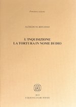 inquisizione. La tortura in nome di Dio