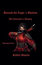 Beneath the Eagle's Shadow- The Assassin's Legacy