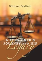 A PENSIONER'S  JOURNEY  AND  HIS  LEGACY