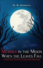 MURDER IN THE MOON  WHEN THE LEAVES FALL
