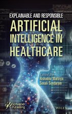 Explainable and Responsible Artificial Intelligenc e in Healthcare