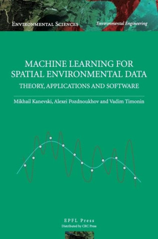 Machine Learning for Spatial Environmental Data - Theory, Applications and Software