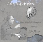 VIE D ARTISTE JEAN BAPTISTE FOULQUIER CHANTE LEO FERRE