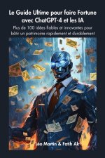 Le Guide Ultime pour faire Fortune avec ChatGPT-4 et les IA