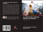 Le spectre de l'autisme Spectre autistique .....