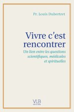 VIVRE C'EST RENCONTRER  - UN L