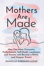 MOTHERS ARE MADE