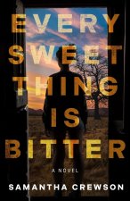EVERY SWEET THING IS BITTER