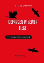 Gefangen in seiner Liebe