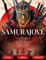 Samurajové - Neuvěřitelné osudy legendárních japonských bojovníků