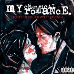 MY CHEMICAL ROMANCE  THREE CHEERS FOR SWEET REVENGE