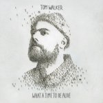 Tom Walker: What a time to be alive