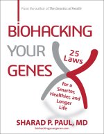 BIOHACKING YOUR GENES