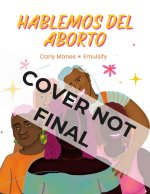 HABLEMOS DEL ABORTO LETS TALK ABOUT ABOR