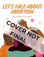LETS TALK ABOUT ABORTION