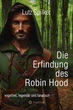Die Erfindung des Robin Hood