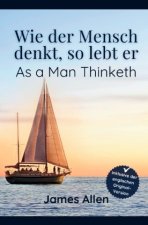 Wie der Mensch denkt, so lebt er - As a Man Thinketh