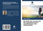 Die Rolle des Lernens bei der Verbesserung der Qualifikationen der Arbeitskräfte