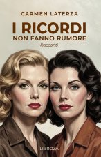 ricordi non fanno rumore. Racconti