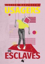 Usagers ou Esclaves