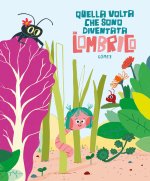 Quella volta che sono diventata un lombrico