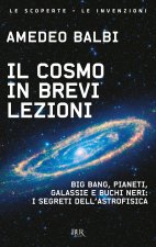 cosmo in brevi lezioni. Big bang, pianeti, galassie e buchi neri: i segreti dell'astrofisica