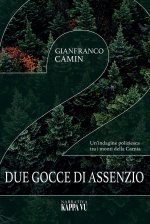 Due gocce di assenzio. Un'indagine poliziesca tra i monti della Carnia