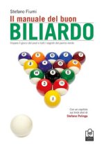 manuale del buon biliardo. Impara il gioco del pool e tutti i segreti del panno verde