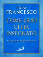 Come Gesù ci ha insegnato. La preghiera dei pellegrini di speranza