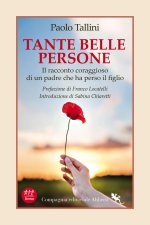 Tante belle persone. Il racconto coraggioso di un padre che ha perso il figlio