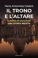 trono e l'Altare. Guerra in Vaticano: una storia inedita