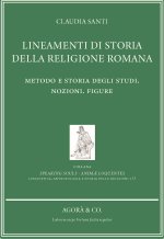 Lineamenti di storia della religione romana. Metodo e storia degli studi. Nozioni. Figure