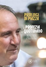 profezia del quotidiano. In ascolto dei profeti e testimoni