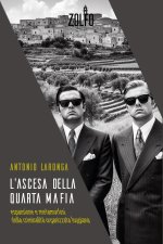 ascesa della quarta mafia. Espansione e metamorfosi della criminalità organizzata foggiana