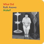 WHAT DID RUTH ASAWA MAKE