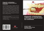 Diagnostic endodontique, pathologie et planification du traitement