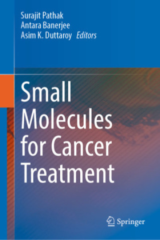 Small Molecules for Cancer Treatment (Surajit Pathak,Antara Banerjee,Asim K. Duttaroy)()