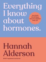 Everything I Know About Hormones