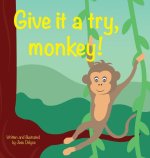 Give it a try, monkey!