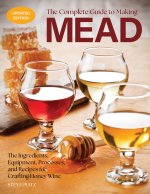 The Complete Guide to Making Mead, Updated Edition