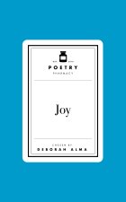 Poetry Pharmacy: Joy