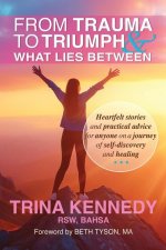 From Trauma to Triumph and What Lies Between