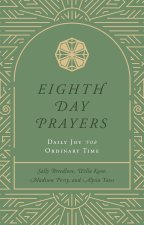 Eighth Day Prayers (Volume 3)
