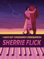 I Have Not Considered Consequences: Short Stories