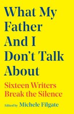 What My Father and I Don't Talk about