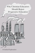 Why Christian Educators Should Reject Progressive Education