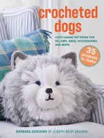 Crocheted Dogs: 35 Projects to Make