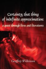 Certainty, that thing of indefinite approximation