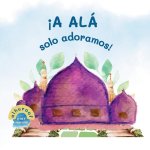?Solo a Allah adoramos!