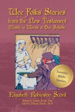 Wee Folks Stories from The New Testament Mostly in Words of One Syllable